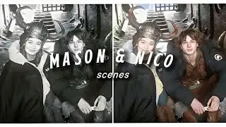 MASON & NICO || scenes