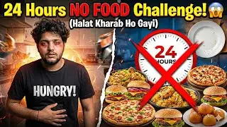 24 Hours NO FOOD Challenge! 😱 (Halat Kharab Ho Gayi) #vlog #challenge 