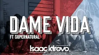 Isaac Idrovo ft. Supernatural - Dame Vida (Audio Oficial)