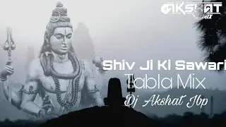 Shiv Ji Ki Sawari Aai [Tabla Trance] Dj Akshat Jbp 