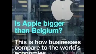 Is Apple bigger than Belgium? - This is how businesses compare to the world&rsquo;s economies