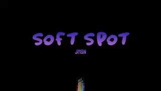 JMSN - Soft Spot (Lyrics)
