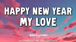 New Year 2026 Love Songs ❤️ Romantic Songs to Start 2026 Together