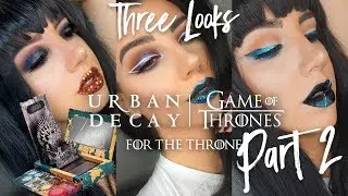 URBAN DECAY GAME OF THRONES | Three (More) Looks