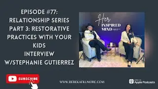 How to have a better relationships with your kids (Interview With Stephanie Gutierrez
