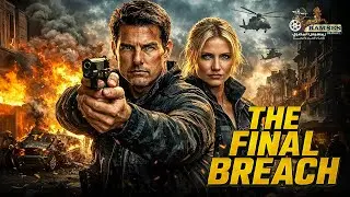THE FINAL BREACH | TOM CRUISE & CAMERON DIAZ | Full Action Movie 2025 | New Movie 🔥🔥
