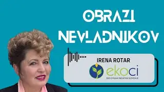 PODKAST OBRAZI NEVLADNIKOV #3: Irena Rotar, Ekoci
