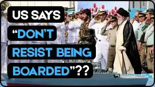 &ldquo;If Iran Tries To Board, Don&rsquo;t Resist&rdquo; |  I Explain Why The US Issued Surprising Guidelines