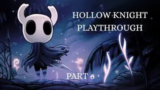 Hollow Knight Playthrough Part 6 (The Tournament Of Fools)