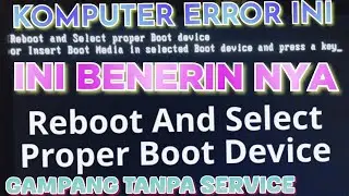 Mengatasi Reboot And Select Proper Boot Device Pada Komputer Leptop Windows