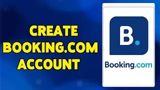 Create Booking.com Account 2023 | Booking.com App Account Registration Guide | Booking.com Sign Up