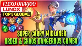 Super Carry Midlaner, Order & Chaos Dangerous Combo [ Top Global Lunox ] FLEXO OHAYOO Mobile Legends