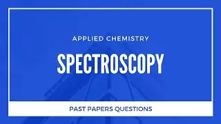 BSc (4th Year), Applied Chemistry, Spectroscopy
