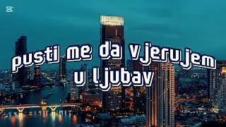 Pusti me da vjerujem u ljubav (Lyrics Video 2025)
