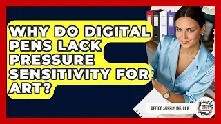 Why Do Digital Pens Lack Pressure Sensitivity For Art? - Office Supply Insider