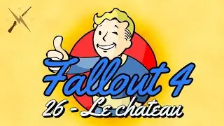 Fallout 4 Playthrough HD FR #26 - Le chateau