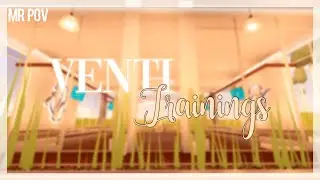 Venti Trainings (MR POV)