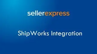 SellerExpress - Integrating with ShipWorks