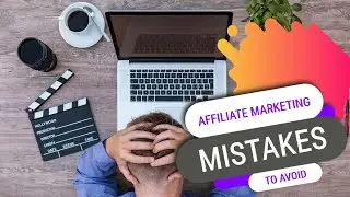 3 Affiliate Marketing Mistakes To Avoid | Beginners Tips
