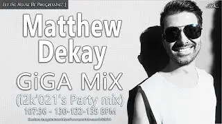 Matthew Dekay...GiGA MiX (i2k'021's Party mix)