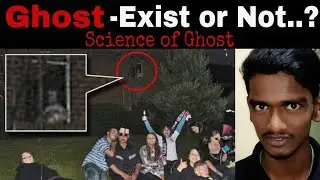 Science of Ghost Explained | Ghost exist or not ? | Tamil | THARUN |