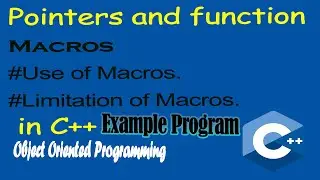 Use and Limitation of Macros in C++ | Program in C++ for Pointers and Functions | OOPs | 20