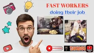 Fast workers doing their job / what you can expect