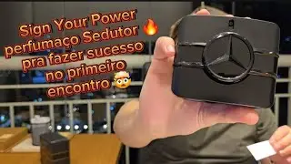 Perfumaço Sedutor 🔥 com ótimo custo benefício Sign Your Power da Mercedes Benz 🤯