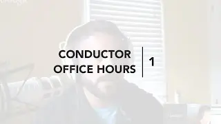 Conductor Office Hours  episode 1