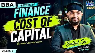 Cost of capital || Finance || Financial Management || Class-01 || Saiful Sir || BBA VISION || BBA
