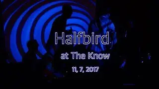 Halfbird at The Know  11, 7, 2017
