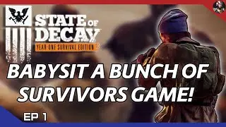 State of Decay: YOSE (Zombie Goulag) | Babysit A Bunch Of Survivors Game! | EP.1