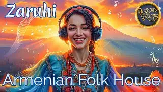 Զարուհի &ndash; Armenian Folk House | Modern Armenian Folk Beats by AI