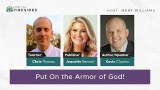 Put on the Armor of God!: Chris Thomas, Jeanette Bennett, Kevin Clayson || Digital Fireside