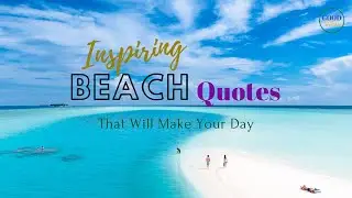 INSPIRING BEACH QUOTES: THAT WILL MAKE YOUR DAY
