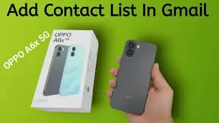 OPPO A6x 5G: Как добавить список контактов в Gmail