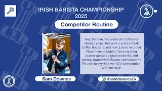 Sam Downes | Irish Barista Championship 2025 &ndash; Full Routine at Bewley&rsquo;s Caf&eacute;