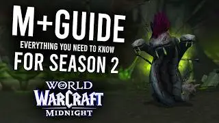 The COMPLETE Midnight Season 2 Mythic+ Guide