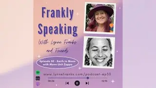 Frankly Speaking Episode 30 - Earth to Moon with Moon Unit Zappa