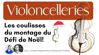 Les coulisses du montage du Défi de Noël de PraticoCello!