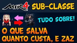 MIR4 - Como funciona a Sub-Classe - O que salva, quanto custa, vantagens e desvantagens