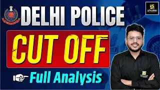 Delhi Police 2026 Cut Off Analysis 🔥 | Expected Cut Off & Selection Chances | Varun Sir