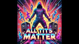 MENACE - ALL TITS MATTER