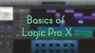 Logic Pro X - Basics Tutorial