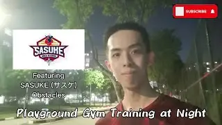 Playground Training at Night (Featuring #SASUKE サスケ Obstacles)