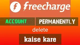 How to freecharge account delete permanently l freecharge account ko kaise permanently delete kare?