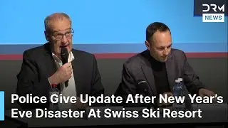 FULL PRESSER: Swiss Police Brief Media After Deadly New Year&rsquo;s Eve Explosion At Ski Resort | AB1F