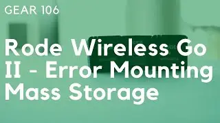 Rode Wireless Go II - Error Mounting Mass Storage [SOLVED]