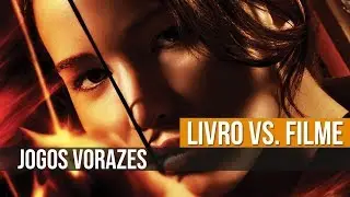 LIVRO VS. FILME | JOGOS VORAZES