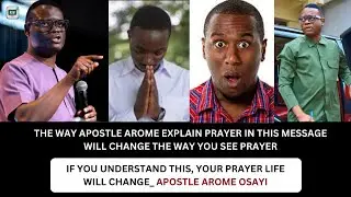 Apostle Arome Osayi Explains Prayer in a Way That Will Transform Your Prayer Life